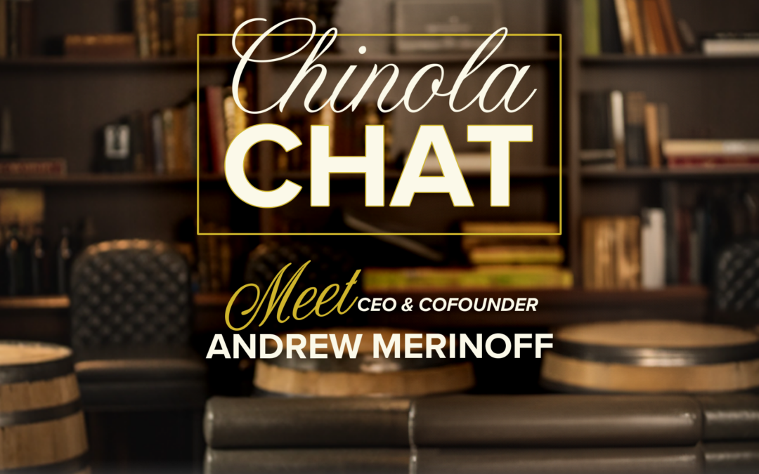 Chinola Chat: Meet CEO & Cofounder Andrew Merinoff